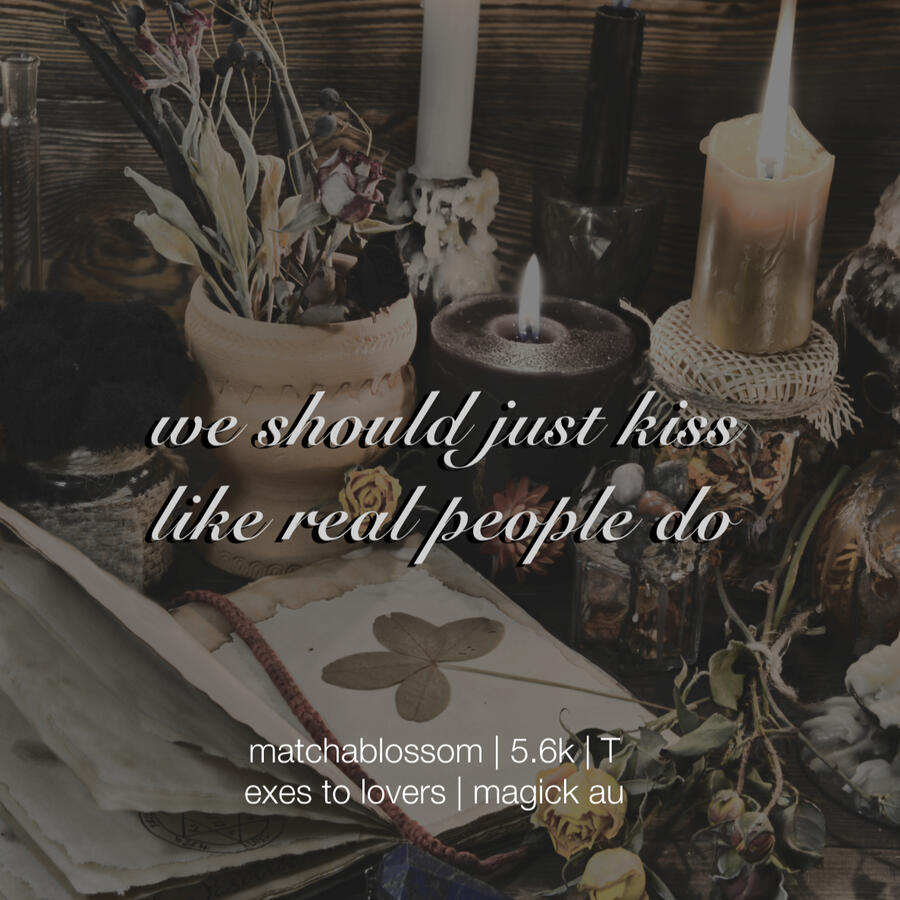we should just kiss like real people do